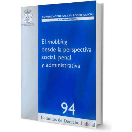 El mobbing desde la perspectiva social, penal y administrativa